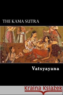 The Kama Sutra Vatsyayana 9781480129771