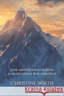 Furchtlos zum Himmel Wirth, Christine 9781480130227 Createspace Independent Publishing Platform