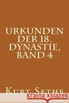 Urkunden der 18. Dynastie, Band 4: Hieroglyphic Inscriptions of the 18th Dynasty Sethe, Kurt 9781480132931