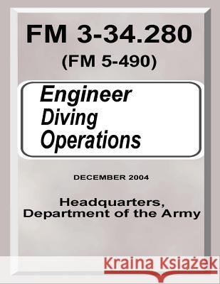 Engineer Diving Operations (FM 3-34.280) Department Of the Army 9781480133082 Createspace