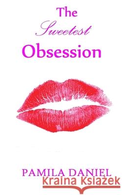 The Sweetest Obsession Pamila Daniel 9781480133754