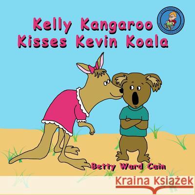 Kelly Kangaroo Kisses Kevin Koala Betty Ward Cain 9781480133808 Createspace