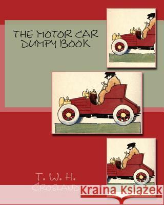 The Motor Car Dumpy Book T. W. H. Crosland J. R. Monsell 9781480133983 Createspace