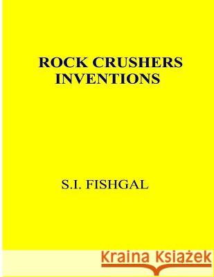 Rock Crushers Inventions S. I. Fishgal 9781480136939 Createspace
