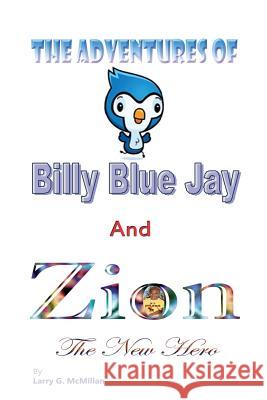 The Adventures of Billy Blue Jay Larry G. McMillan 9781480138025 Createspace