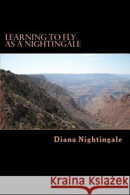 Learning to Fly As A Nightingale: A Motivational Love Story Borgnine, Tova 9781480138445 Createspace