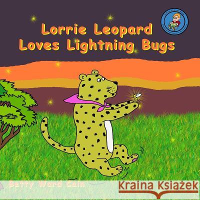 Lorrie Leopard Loves Lightning Bugs Betty Ward Cain 9781480138940 Createspace