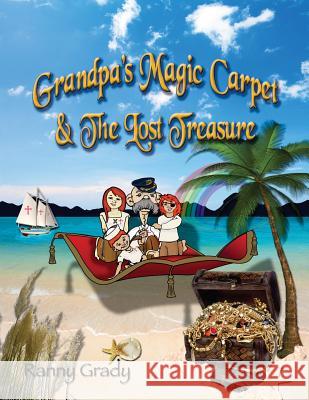 Grandpa's Magic Carpet and the Lost Treasure MR Ranny M. Grady 9781480139435 Createspace