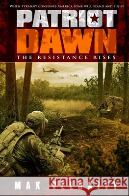 Patriot Dawn: The Resistance Rises Max Velocity 9781480139688 Createspace