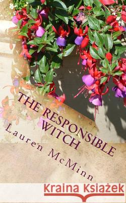 The Responsible Witch: The Ward Witches, Book Four Lauren McMinn 9781480140394