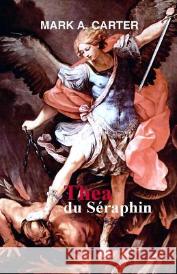 Thea du Seraphin Carter, Mark A. 9781480141452 Createspace