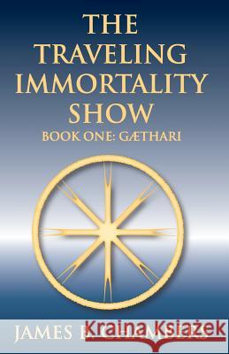 The Traveling Immortality Show James B. Chambers Chambers Concepts 9781480141537