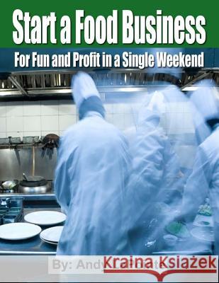 Start a Food Business for Fun and Profit In a Single Weekend Lapointe, Andy 9781480141643 Createspace