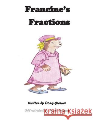 Francine's Fractions Doug Greener Noel Young 9781480142145 Createspace