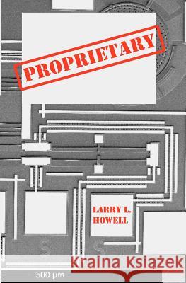 Proprietary Larry L. Howell 9781480142176 Createspace