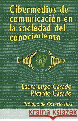 Cibermedios de comunicacion en la sociedad del conocimiento: El factor humano Casado, Ricardo 9781480142466 Createspace