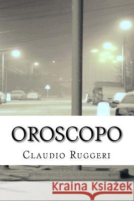 Oroscopo Claudio Ruggeri Angela Parisi 9781480143371 Createspace
