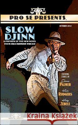 Pro Se Presents Slow Djinn Featuring Stories by James Palmer Kevin Rodgers Kristy Zebell 9781480143647