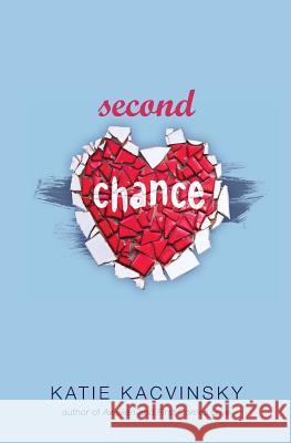 Second Chance Katie Kacvinsky 9781480144965 Createspace