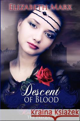 Descent of Blood Elizabeth Marx 9781480145375 Createspace