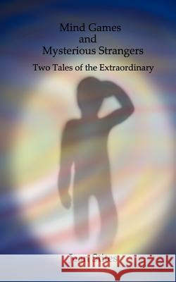 Mind Games and Mysterious Strangers: Two Tales of the Extraordinary Jean Stites 9781480145535 Createspace