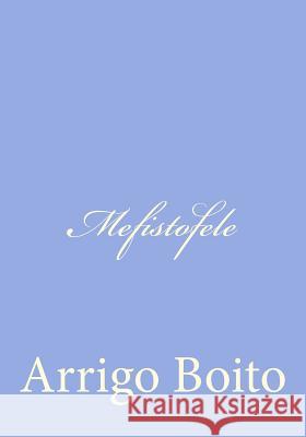 Mefistofele Arrigo Boito 9781480146099 Createspace