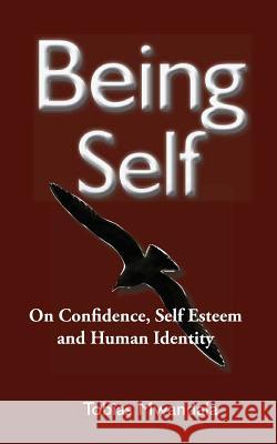 Being Self: On Confidence, Self Esteem and Human Identity Tobias Mwandala 9781480148215 Createspace