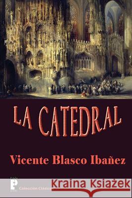 La Catedral Vicente Blasc 9781480149663 Createspace