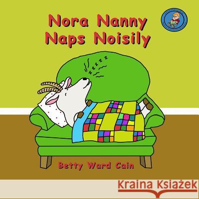 Nora Nanny Naps Noisily Betty Ward Cain 9781480150102 Createspace