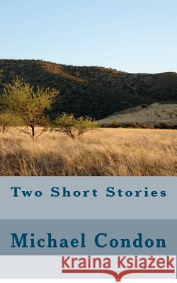 Two Short Stories Michael Condon 9781480150218