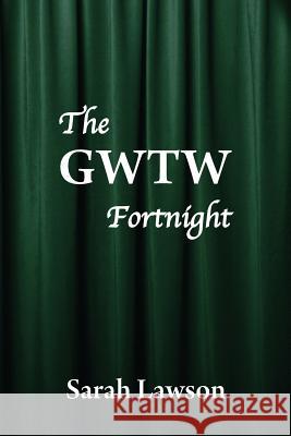 The GWTW Fortnight Lawson, Sarah 9781480150584 Createspace Independent Publishing Platform
