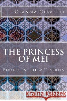 The Princess of MEI: Book 2 in the MEI series Giavelli, Gianna 9781480150614 Createspace