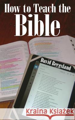 How to Teach the Bible David Bergsland 9781480151093 Createspace