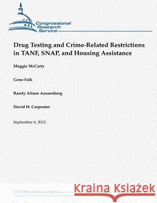 Drug Testing and Crime-Related Restrictions in TANF, SNAP, and Housing Assistance Falk, Gene 9781480151635 Createspace