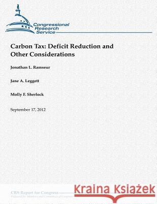 Carbon Tax: Deficit Reduction and Other Considerations Jonathan L. Ramseur Jane a. Leggett Molly F. Sherlock 9781480151727