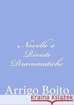 Novelle e Riviste Drammatiche Boito, Arrigo 9781480151895 Createspace