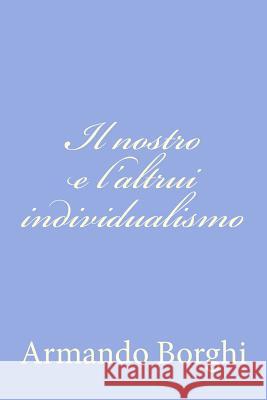 Il nostro e l'altrui individualismo Borghi, Armando 9781480152014