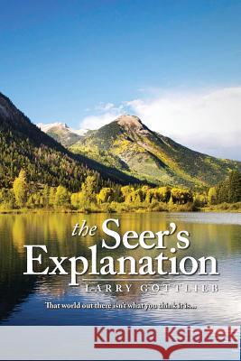 The Seer's Explanation Larry Gottlieb 9781480152915