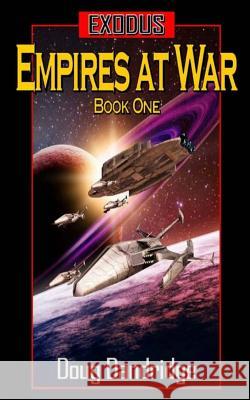 Exodus: Empires at War: Book 1 MR Doug Dandridge 9781480153288 Createspace