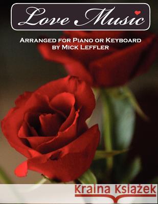 Love Music Mick Leffler 9781480153370 Createspace