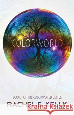 Colorworld Rachel E. Kelly Jamie Walton Beth Weatherly 9781480153639 Createspace