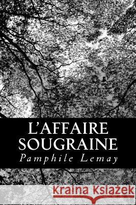 L'affaire Sougraine Lemay, Pamphile 9781480155268 Createspace