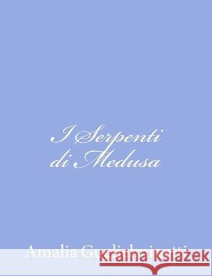 I Serpenti di Medusa Guglielminetti, Amalia 9781480155336 Createspace