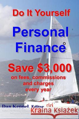 Do It Yourself Personal Finance: Save $3,000 on fees, commissions and charges Keppel, Dan 9781480156494