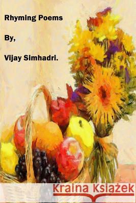 Rhyming Poems: Poems for Children / Teenagers MR Vijay Nanduri Simhadri 9781480157293 Createspace