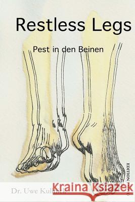 Restless Legs - Pest in den Beinen: 8 Millionen Menschen mit Unruhigen Beinen Kullnick, Uwe 9781480158924 Createspace