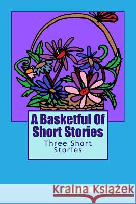 A Basketful Of Short Stories Cordell, Cynthia 9781480160668 Createspace