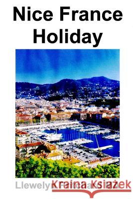 Nice France Holiday: Un Descanso Presupuesto Corto Llewelyn Pritchar 9781480161528 Createspace