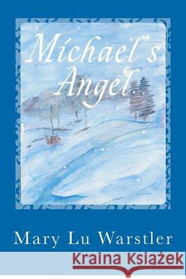 Michael's Angel Mary Lu Warstler 9781480162747 Createspace