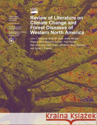 Review of Literature on Climate Change and Forest Diseases of Western North America John T. Kliejunas Brian W. Geils Jessie Micales Glaeser 9781480163386 Createspace